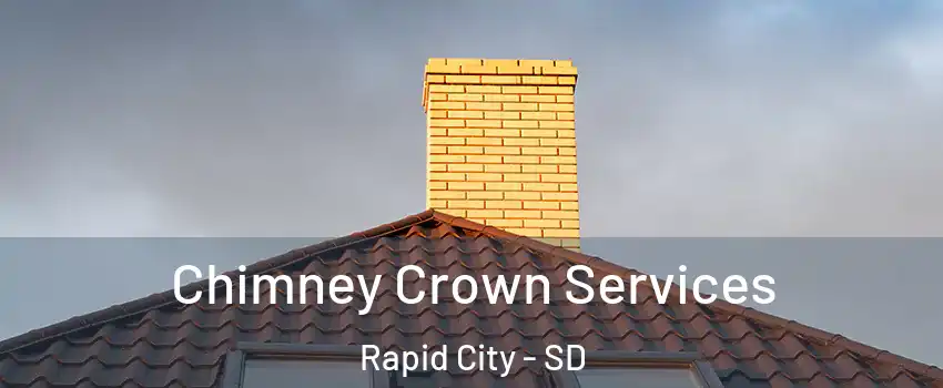 Chimney Crown Services Rapid City - SD