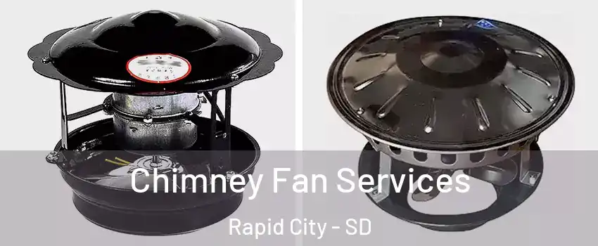  Chimney Fan Services Rapid City - SD