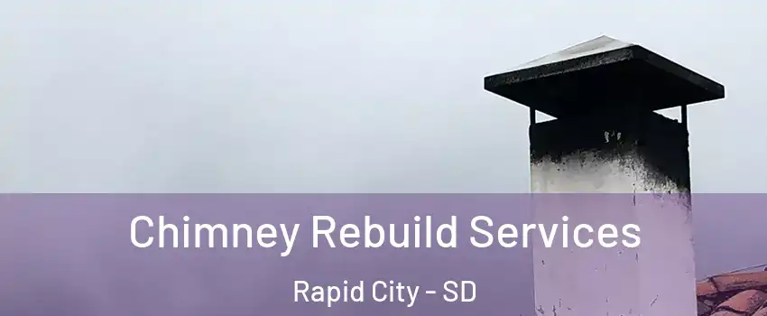  Chimney Rebuild Services Rapid City - SD