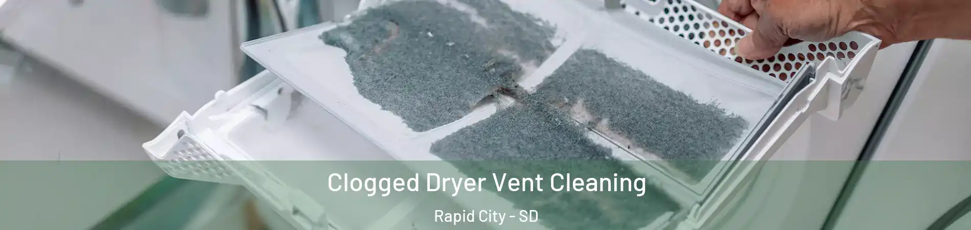  Clogged Dryer Vent Cleaning Rapid City - SD