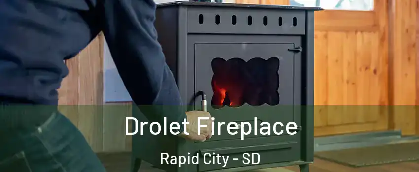  Drolet Fireplace Rapid City - SD