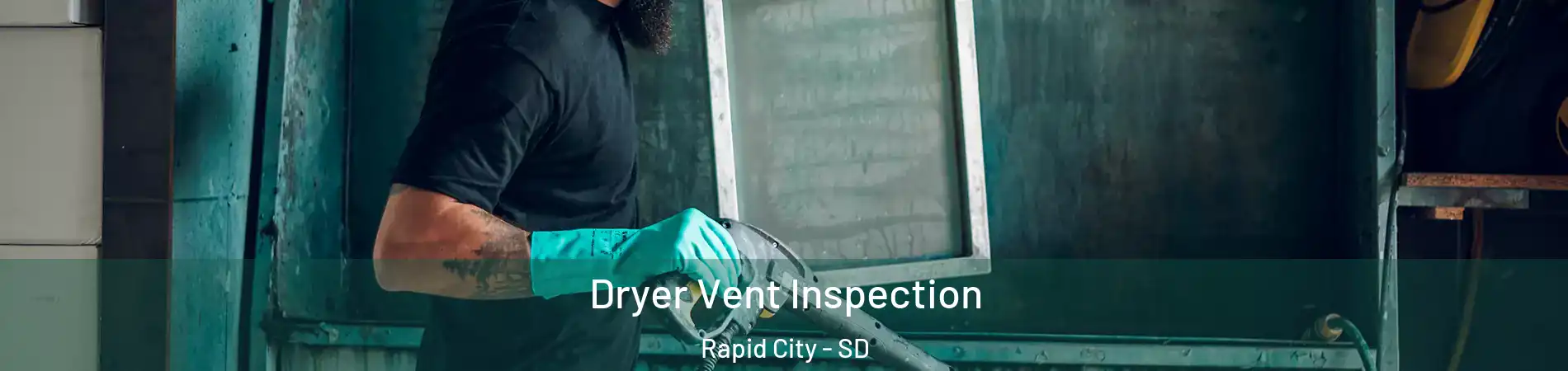  Dryer Vent Inspection Rapid City - SD