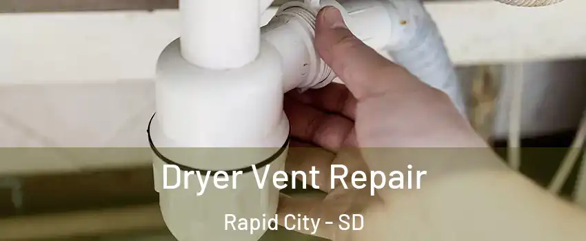  Dryer Vent Repair Rapid City - SD