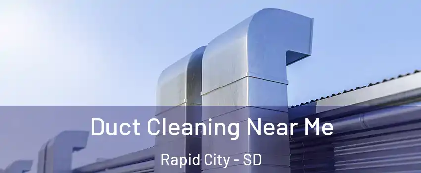  Duct Cleaning Near Me Rapid City - SD