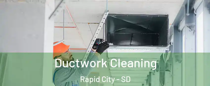  Ductwork Cleaning Rapid City - SD