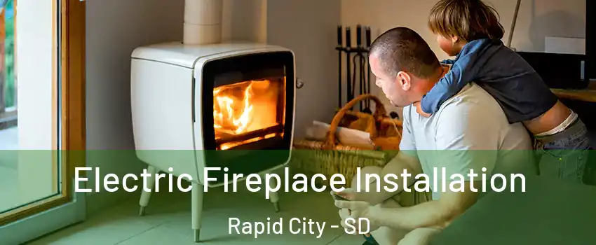  Electric Fireplace Installation Rapid City - SD