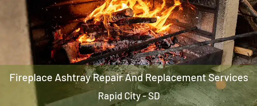  Fireplace Ashtray Repair And Replacement Services Rapid City - SD
