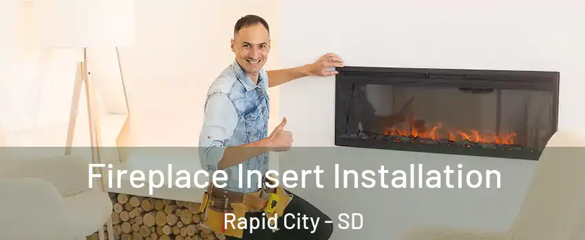  Fireplace Insert Installation Rapid City - SD