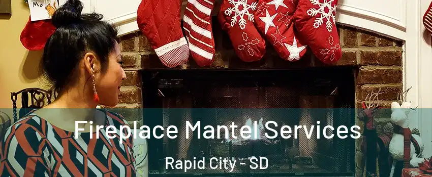  Fireplace Mantel Services Rapid City - SD