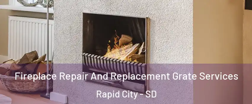  Fireplace Repair And Replacement Grate Services Rapid City - SD