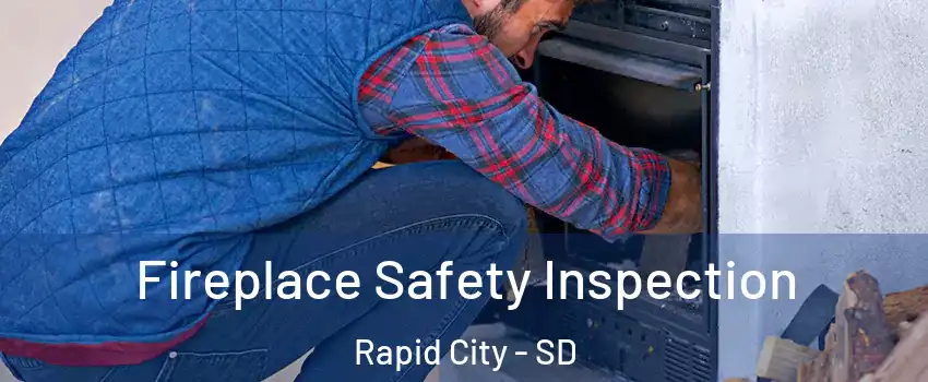  Fireplace Safety Inspection Rapid City - SD