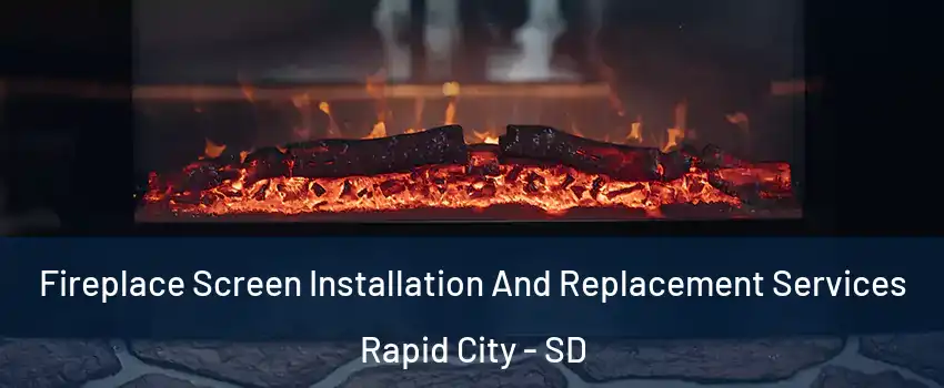  Fireplace Screen Installation And Replacement Services Rapid City - SD