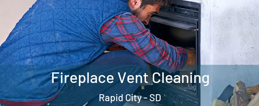  Fireplace Vent Cleaning Rapid City - SD