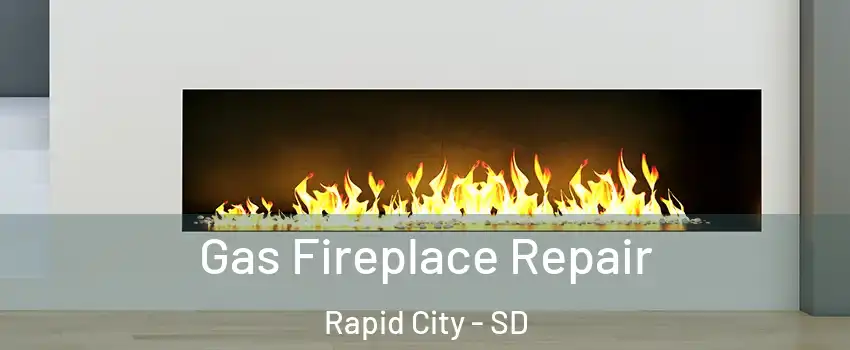  Gas Fireplace Repair Rapid City - SD