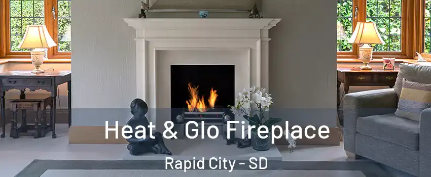  Heat & Glo Fireplace Rapid City - SD