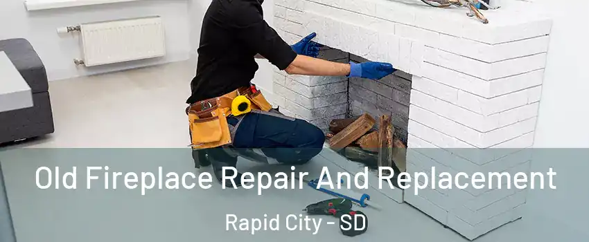  Old Fireplace Repair And Replacement Rapid City - SD