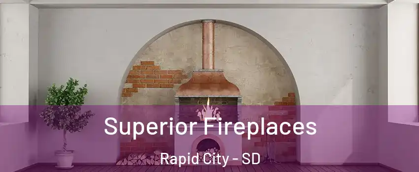  Superior Fireplaces Rapid City - SD