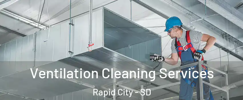  Ventilation Cleaning Services Rapid City - SD